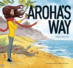 Aroha’s Way: A children’s guide through emotions | Craig Phillips